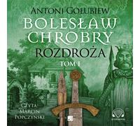 Bolesław Chrobry Rozdroża Volume 1 - Antoni Gołubiew (Hörbuch auf Polnisch)