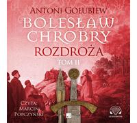 Bolesław Chrobry Rozdroża Volume 2 - Antoni Gołubiew (Hörbuch auf Polnisch)