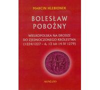 Bolesław Pobożny - Marcin Hlebionek (Literatur, Geschichte auf Polnisch)
