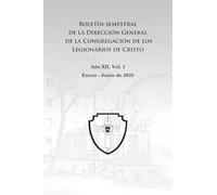 Boletín semestral de la Dirección General de la Congregación de los Legionarios de Cristo: Enero - Junio 2025. Año XII, Vol. 1