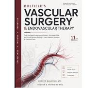 Bolfield’s Vascular Surgery & Endovascular Therapy: Fully-Illustrated Anatomy and Modern Techniques Atlas for Clinical Decision Making + Exam Question Simulator & Flashcard Deck