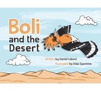 Boli and the Desert - an Interactive Animal Adventure for Kids Ages 3-7: Explore the Desert with Boli: a Fun and Educational Chapter Book Featuring ... and 200+ Beautifully Illustrated Pages