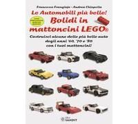 Bolidi In Mattoncini Lego®. Le Automobili Più Belle! Costruisci Alcune Delle Più Belle Auto Degli Anni '60, '70 E '80 Con I Tuoi Mattoncini! Con Istruzioni Passo-Passo