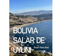 Bolivia: A Beautifully Curated Coffee Table Book for Travel and Tourism Enthusiasts