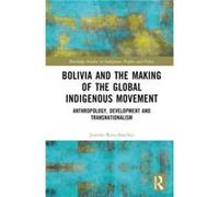 Bolivia and the Making of the Global Indigenous Movement - Juanita RocaSanchez - Taylor amp Francis Ltd - Livre en Anglais - Hardback Juanita RocaSanchezJuanita RocaSanchez (Auteur)
