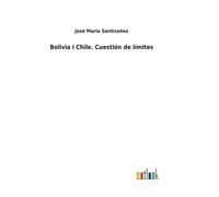 Bolivia I Chile. Cuestión De Límites