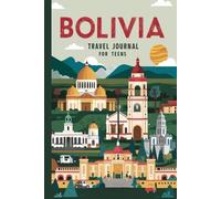 Bolivia Travel Journal for Teens: 100 Prompts to Write, Sketch, Place Photos, and Collect Ticket Stubs, Souvenirs, and Travel Memories