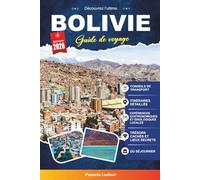 BOLIVIE GUIDE DE VOYAGE 2027: Votre compagnon pratique et amical pour un voyage inoubliable au cœur de l'Amérique du Sud