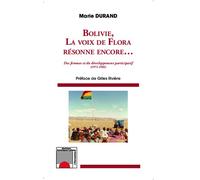 Bolivie, la voix de Flora résonne encore... Des femmes et du développement participatif (1971-1985) Des femmes et du développement participatif : 1971-1985 - Marie Durand - L'harmattan - broché - Essa
