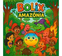 Bolix Amazônia: The Amazonian Folklore Myths - A Magical Journey Through Brazil’s Legends