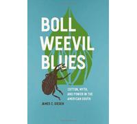 Boll Weevil Blues: Cotton, Myth, And Power In The American South