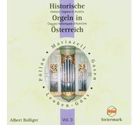 BOLLIGER ALBERT (organo) - Orgues Historiques d'Autriche Vol.3: Pöllau, Leoben-Göss, Gasen, Mariazell