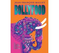 Bollyfood: La cuisine indienne en 100 recettes