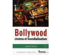 Bollywood cinéma et mondialisation Camille Deprez (Commentaire), Camille Deprez (Auteur)