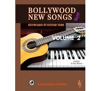 Bollywood New Songs for Keyboard & Guitar Volume 2 with Tabs, Lyrics, Chords, Full BGMs, for Beginners: Play your popular Bollywood songs with ... notations, with Lyrics, Chords, Full BGMS.