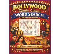 BOLLYWOOD Timeless Cinema WORD SEARCH LARGE PRINT EDITION 100 PUZZLES & SOLUTIONS: Celebrating Classic Films, Movie Themed Word-Games, Iconic Stars & Legendary Moments