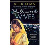 Bollywood Wives: An addictive, gripping, sexy thriller that will have you hooked