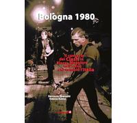 Bologna 1980. Il concerto dei Clash in Piazza Maggiore nell'anno che cambiò l’Italia