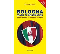 Bologna. Storia Di Un'ingiustizia (1926-27). Lo Scudetto Negato