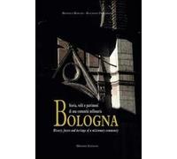 Bologna. Storia, volti e patrimoni di una comunità millenaria. Ediz. italiana e inglese