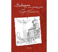 Bologna. Una passeggiata con Eugenio Riccòmini