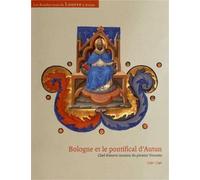 Bologne et le pontifical d'Autun Chef-d'oeuvre inconnu du premier trecento (1330-1340) - François Avril - Gueniot Dominique Eds - broché - Etude