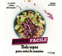 Bols repas pour soirs de semaine - super facile