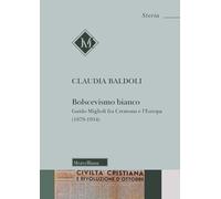 Bolscevismo bianco. Guido Miglioli fra Cremona e l’Europa (1879-1954)