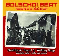 Bolschoi Beat - Gradiscanski Funeral-& Wedding Songs [Import]
