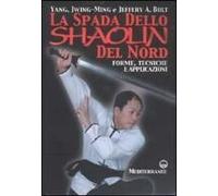 Bolt, J: Spada Dello Shaolin Del Nord. Forme, Tecniche E App