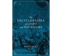 Bolt, R: The Encyclopaedia Of Liars And Deceivers