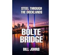 Bolte Bridge: Steel Through the Docklands