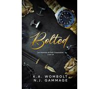 Bolted: Une romance milliardaire sur un lieu de travail interdit (Les hommes de Bolt Corporation Livre un) (French Edition)