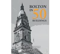 Bolton in 50 Buildings - [Version Originale] Jeff Layer , Ray Jefferson (Auteur)