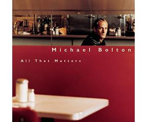 Bolton, Michael - All That Matters