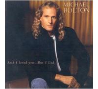 Bolton, Michael - Said I Loved You...But I Lied