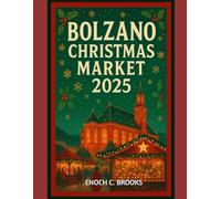BOLZANO CHRISTMAS MARKET 2025: “A festive guide to various holiday markets”