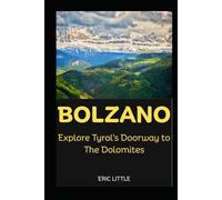 BOLZANO: Explore Tyrol’s Doorway to The Dolomites