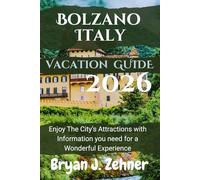 Bolzano Italy Vacation Guide 2026: Enjoy The City’s Attractions with Information you need for a Wonderful Experience