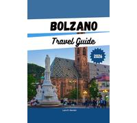 BOLZANO TRAVEL GUIDE 2026: Discover the top Things to Do, Dolomites Hiking Routes, Itinerary Planner, Where to Stay, Eat, and Explore South Tyrol