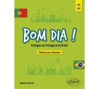 Bom dia ! Portugais du Portugal et du Brésil. Méthode pour débutants A1-A2 - Catherine Leterrier - Ellipses - broché - Méthode de langue