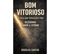 BOM VITORIOSO: A força que faltava para hoje: DEZEMBRO: AMOR DE VITRINE