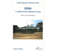 Boma 1ère capitale de l'Etat Indépendant du Congo 1885-1908 - Khonde Ngoma Di Mbumba Come - L'harmattan - broché - Essai