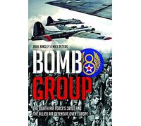 Bomb Group: The Eighth Air Force's 381st and the Allied Air Offensive over Europe
