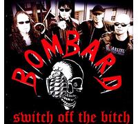 Bombard - Switch Off The Bitch [Import]