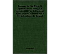 Bombay In The Days Of Queen Anne - Being An Account Of The Settlement Also