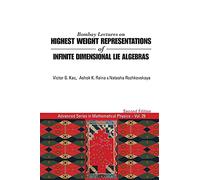 Bombay Lectures On Highest Weight Representations Of Infinite Dimensional Lie Algebras (2Nd Edition)