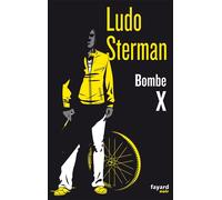 Bombe x - Ludo Sterman - Fayard - broché - Roman