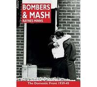 Bombers and Mash: The Domestic Front 1939-45 Minns, Raynes (Auteur)