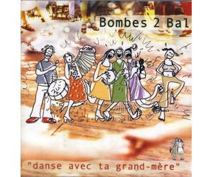 Bombes 2 Bal - Danse avec ta grand mère